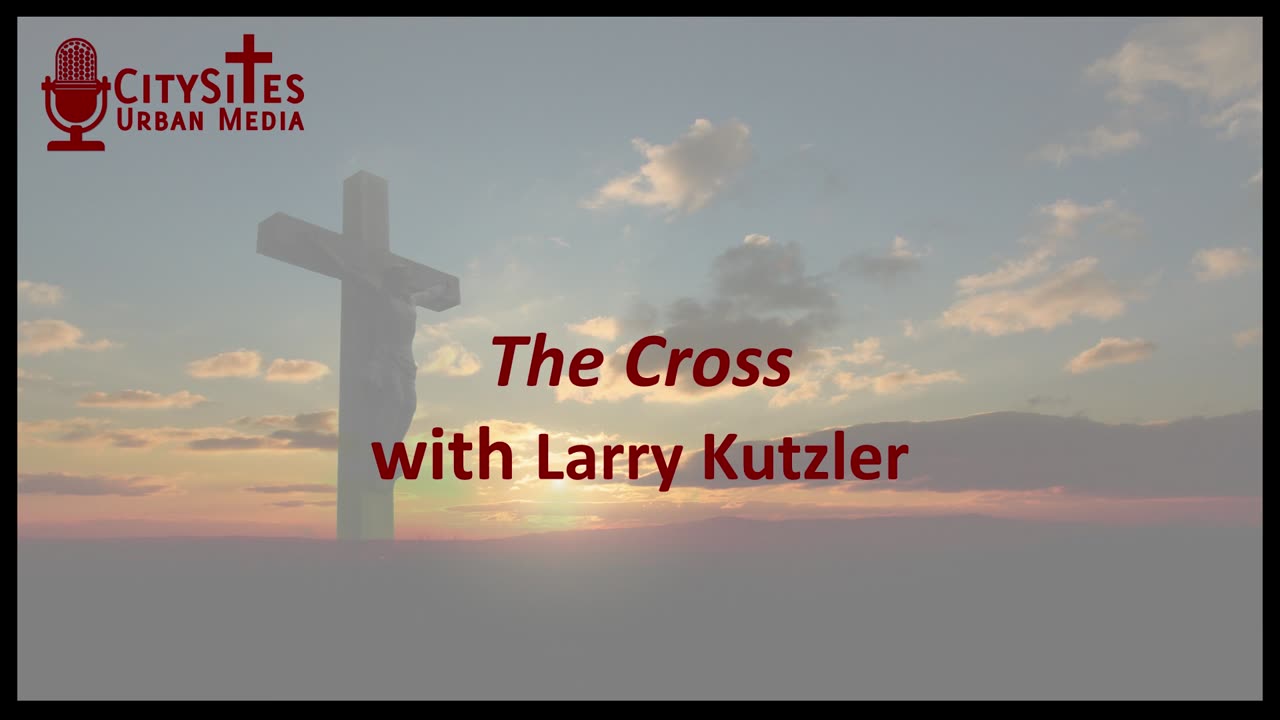 The Cross with Larry Kutzler