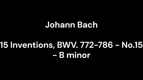 15 Inventions, BWV. 772-786 - No.15 - B minor