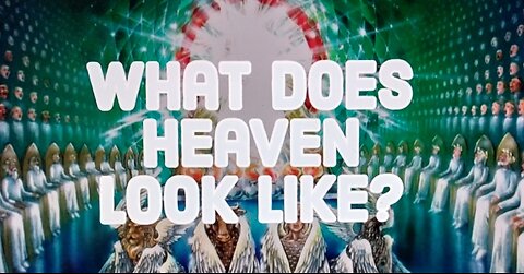 What Does Heaven Look Like 08.14.2022