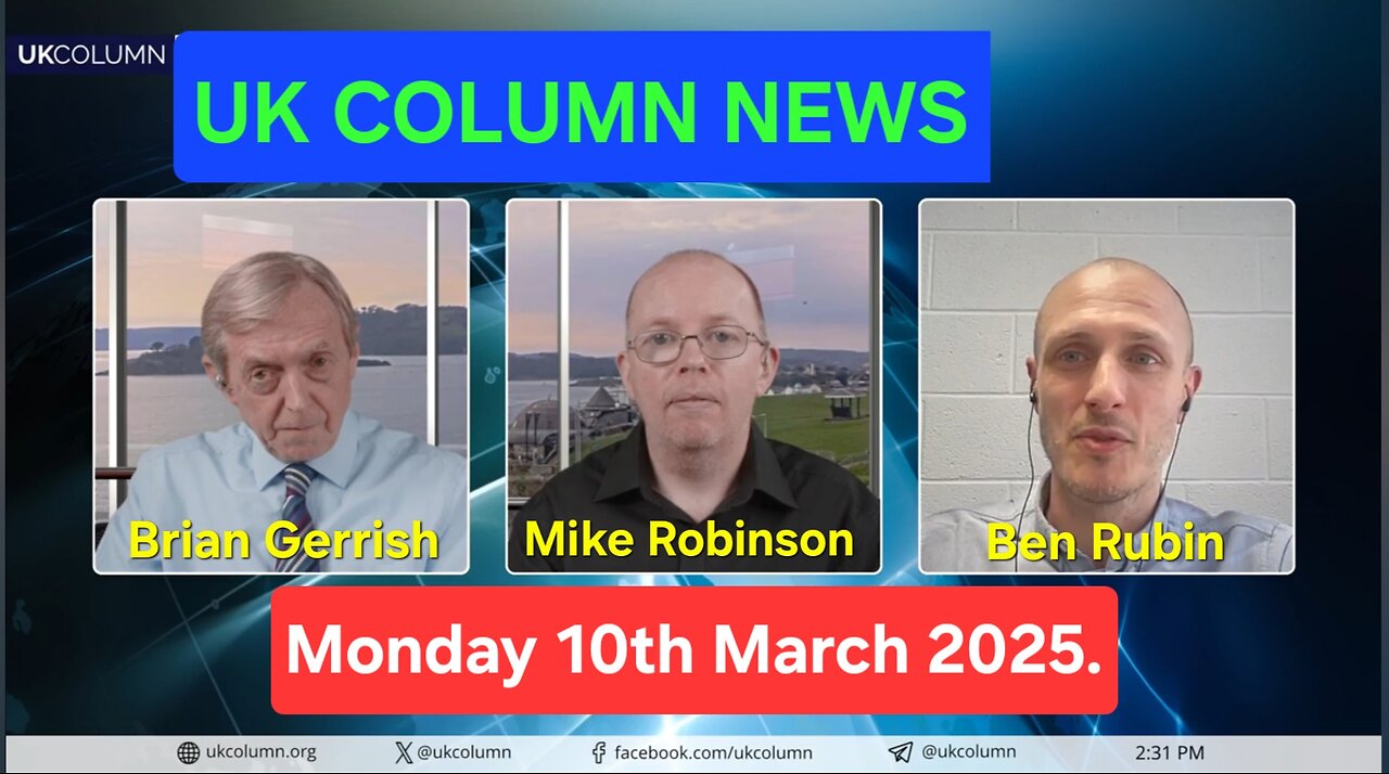 UK COLUMN NEWS - Monday 10th March 2025.