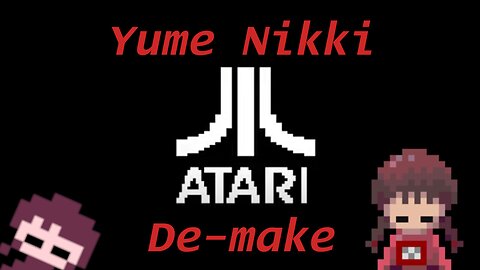 Yume Nikki Atari De-make (link in description)