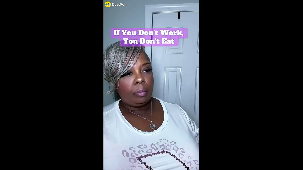 If you don’t work, you shouldn’t eat.