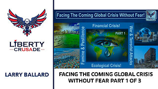 Facing the Coming Global Crisis without Fear Part 1 of 3