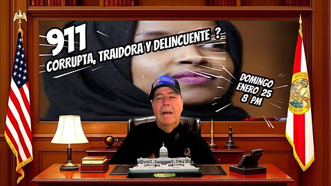 ILHAN OMAR !!!, CORRUPTA, TRAIDORA Y DELINCUENTE ?