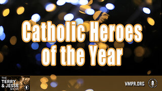 24 Dec 24, The Terry & Jesse Show: Catholic Heroes of the Year