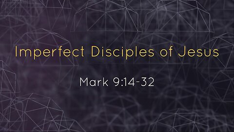 Imperfect Disciples Of Jesus