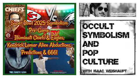 Super Bowl 2025 Pre-Game: Illuminati Chiefs & Eagles, Kendrick Lamar Aliens, Predictions & 666!