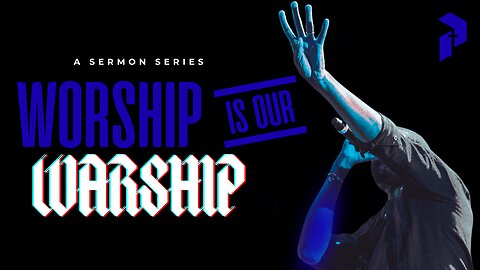 Worship is our Warship Part 2 by Pastor Aaron Noble