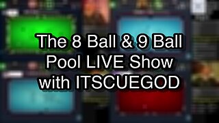 The 8 Ball & 9 Ball Pool LIVE Show with ITSCUEGOD