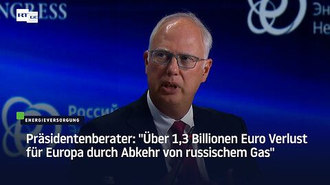 Präsidentenberater: "Über 1,3 Billionen Euro Verlust für Europa durch Abkehr von russischem Gas"