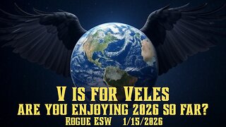 V is for Veles: Are You Enjoying 2026 So Far? 1/15/2026