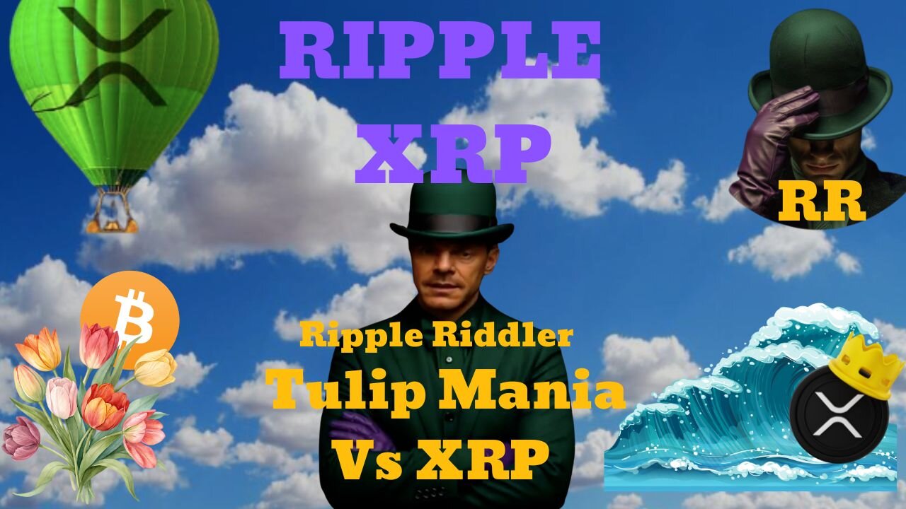 🟢🟣🟡 The Ripple Ridder is BACK! Tulip Mania Vs XRP- The Bubble That Never Dies 🟡🟣🟢