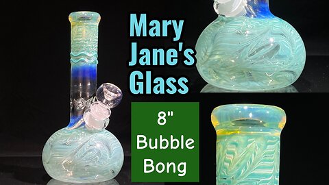Mary Jane's Glass - 8" Bubble Bong