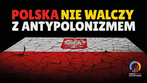 Polska nie walczy z antypolonizmem #48