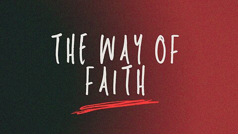 The Way of Faith - October 26th, 2025