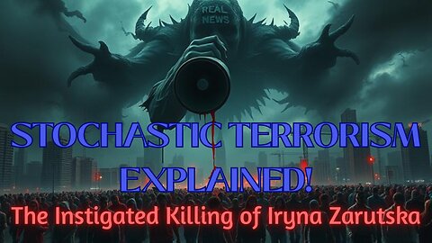 Stochastic Terrorism Explained! The Instigated Killing of Iryna Zarutska