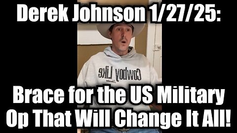 Derek Johnson: Brace for the US Military Op That Will Change It All!