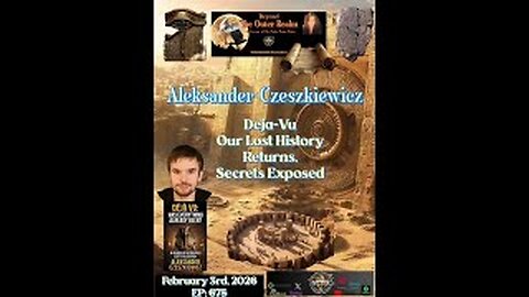Beyond The Outer Realm-Deja-Vu-Our Lost History Returns,Secrets Exposed with Aleksander Czeszkiewicz