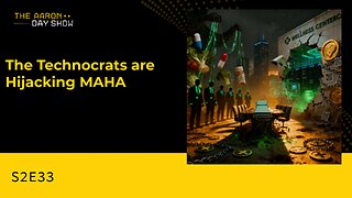 S2E33 The Technocratic Takeover of MAHA