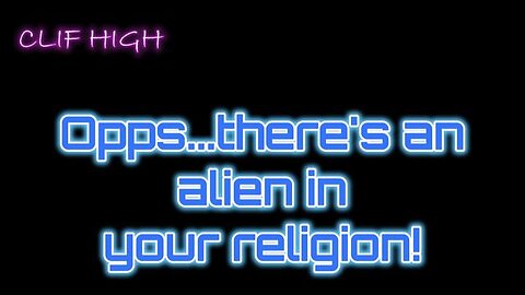 Clif High - Opps...there's an alien in your religion! They're in the water, too!