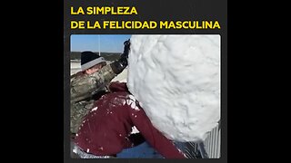 Los hombres necesitan tan poco para ser felices