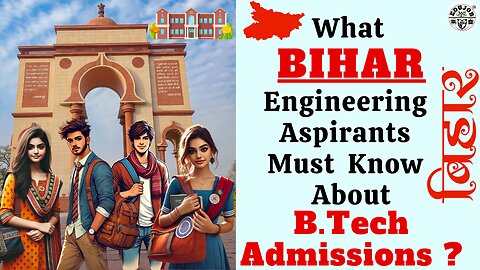 BIHAR: BTech Admission & Counselling Process