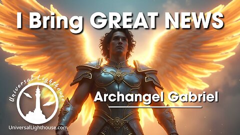 I Bring GREAT NEWS ~ Archangel Gabriel