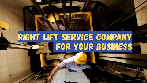 How to Select the Right Lift Service Company for Your Business