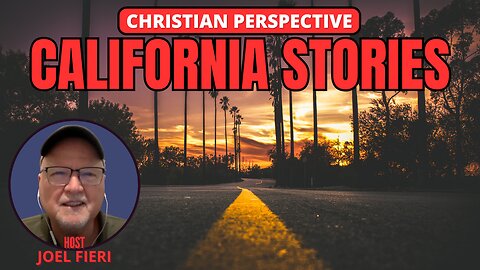CALIFORNIA STORIES | CHRISTIAN PERSPECTIVE