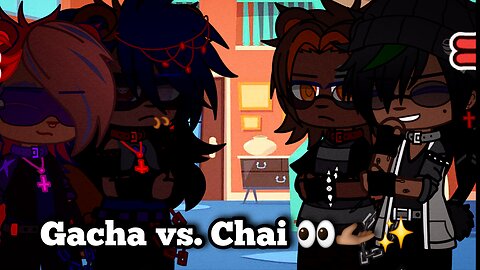 Gacha vs. Chai 👀🫴🏾✨️