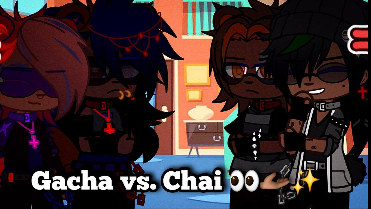 Gacha vs. Chai 👀🫴🏾✨️