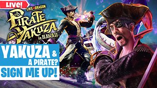 I Get To Be A Yakuza & A Pirate! F Yeah!