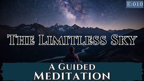 Ep. 10 - The Limitless Sky - A Guided Meditation