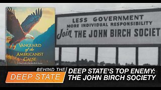 A Closer Look at the Deep State's Top Enemy: The John Birch Society