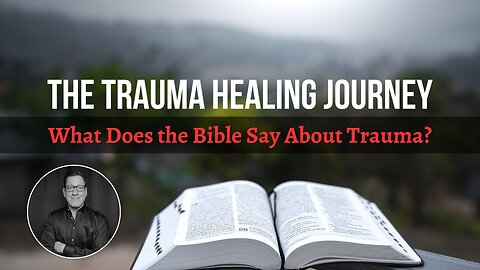 What Does the Bible Say About Trauma?