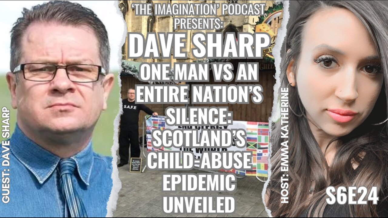 S6E23 | Dave Sharp - One Man VS an Entire Nation’s Silence: Scotland’s Child-Abuse Epidemic Unveiled