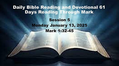 Daily Bible Reading and Devotional: 61 Days reading through Mark 01-13-2025