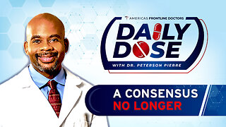 Daily Dose: 'A Consensus No Longer' with Dr. Peterson Pierre