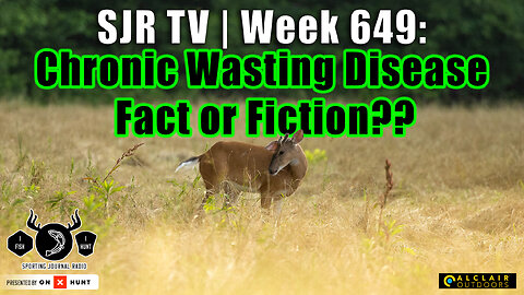 SJR TV | Week 649: CWD - Fact or Fiction??