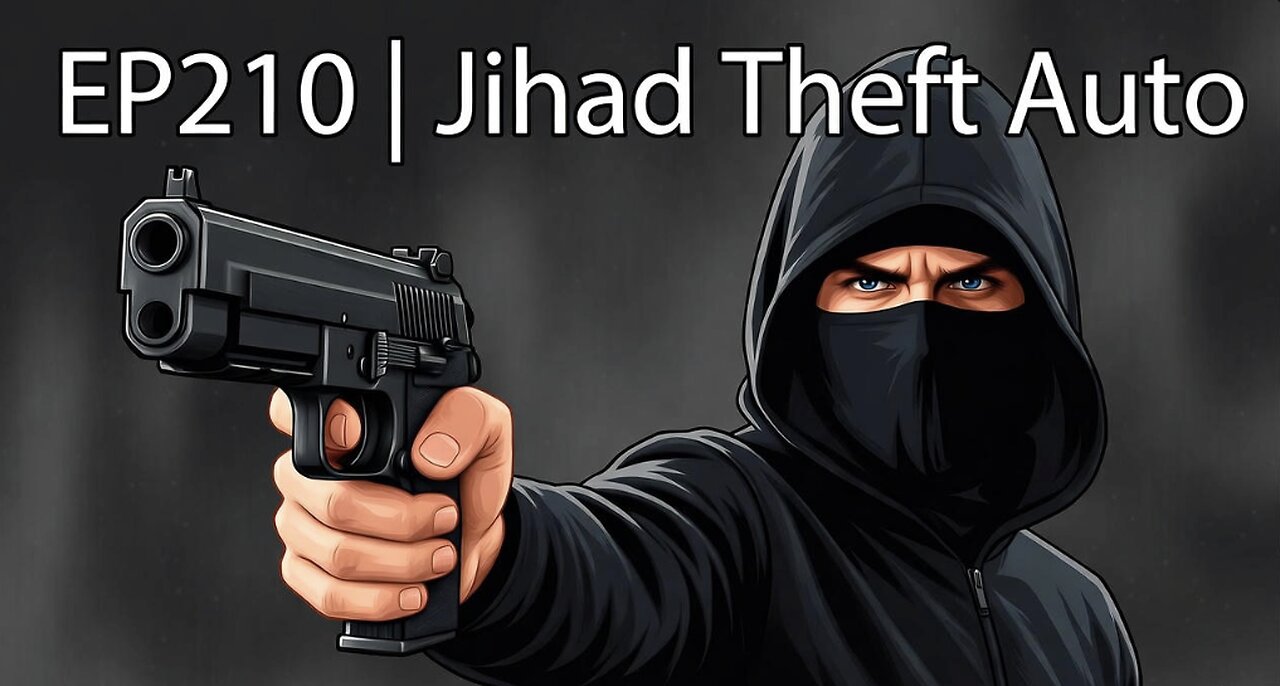 EP210 | Jihad Theft Auto