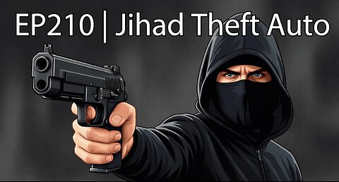 EP210 | Jihad Theft Auto