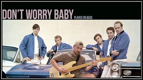 Don't Worry Baby - Played on Bass