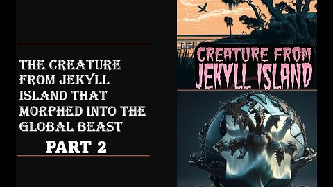 The Creature from Jekyll Island PART 2