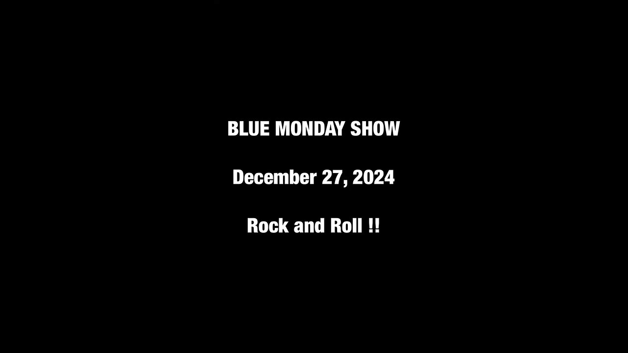 Blue Monday Show - December 27, 2024 - Rock Roll !!