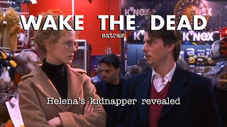 WTD scraps: 'Helena's kidnapper revealed'