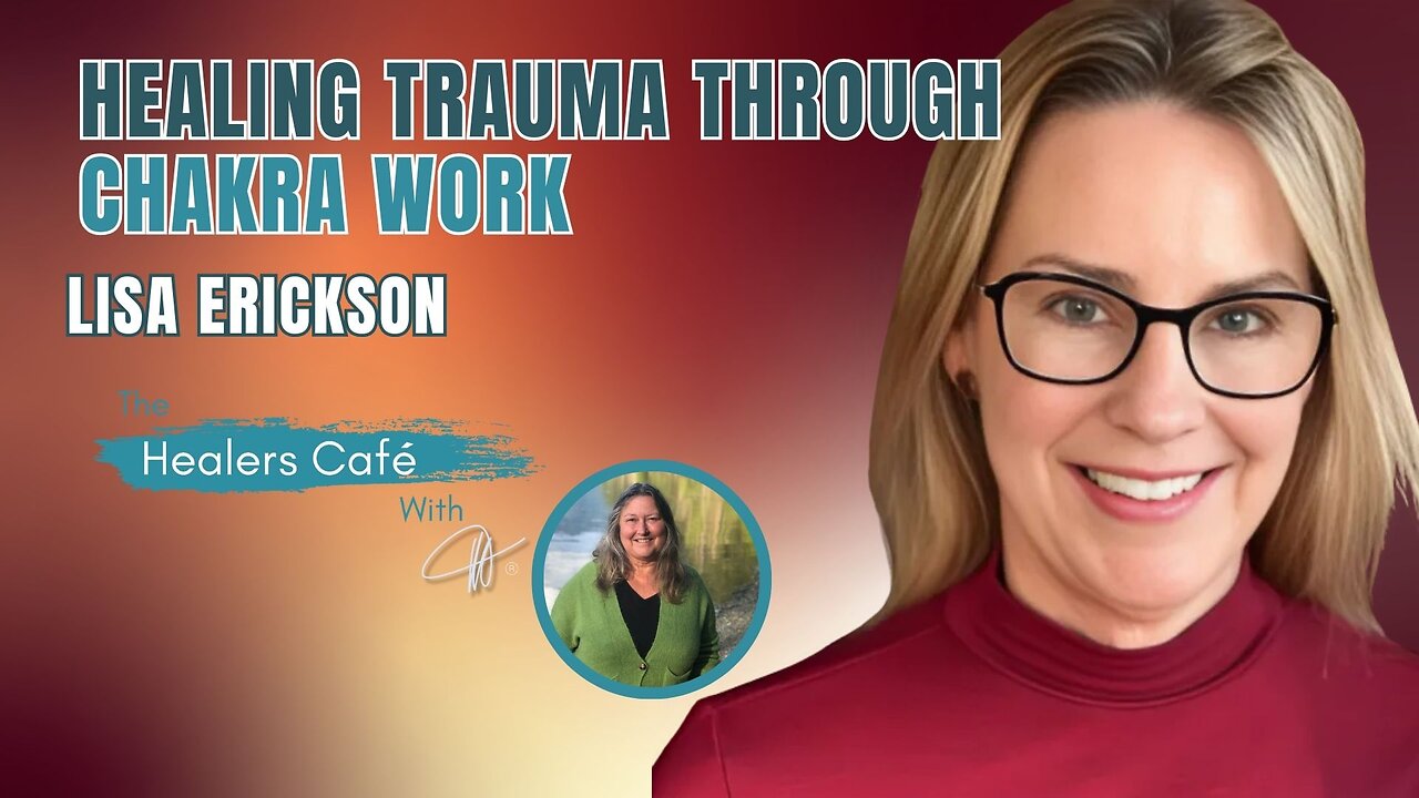 Healing Trauma Through Chakra Work with Lisa Erickson on The Healers Café with Manon Bolliger