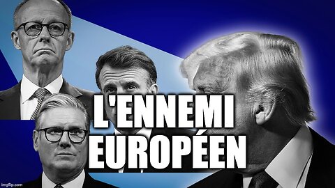 L'ENNEMI EUROPÉEN