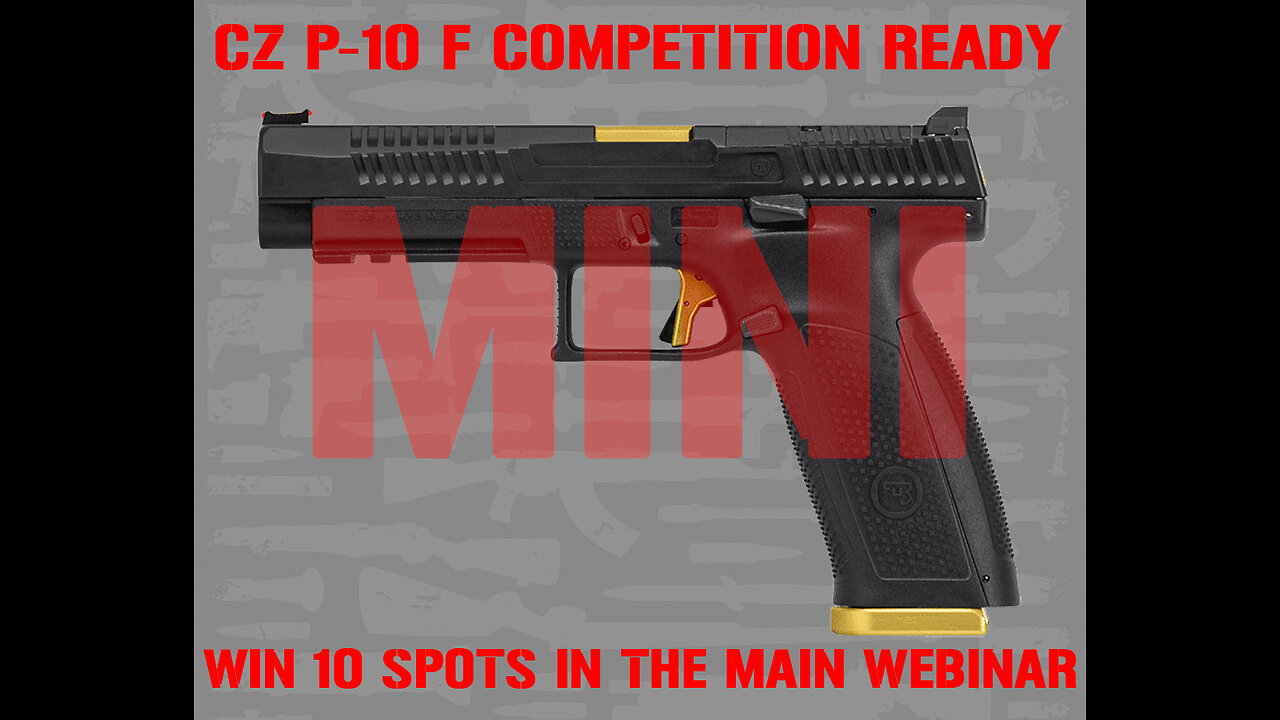 CZ P-10 F MINI #1 FOR 10 SPOTS IN THE MAIN WEBINAR