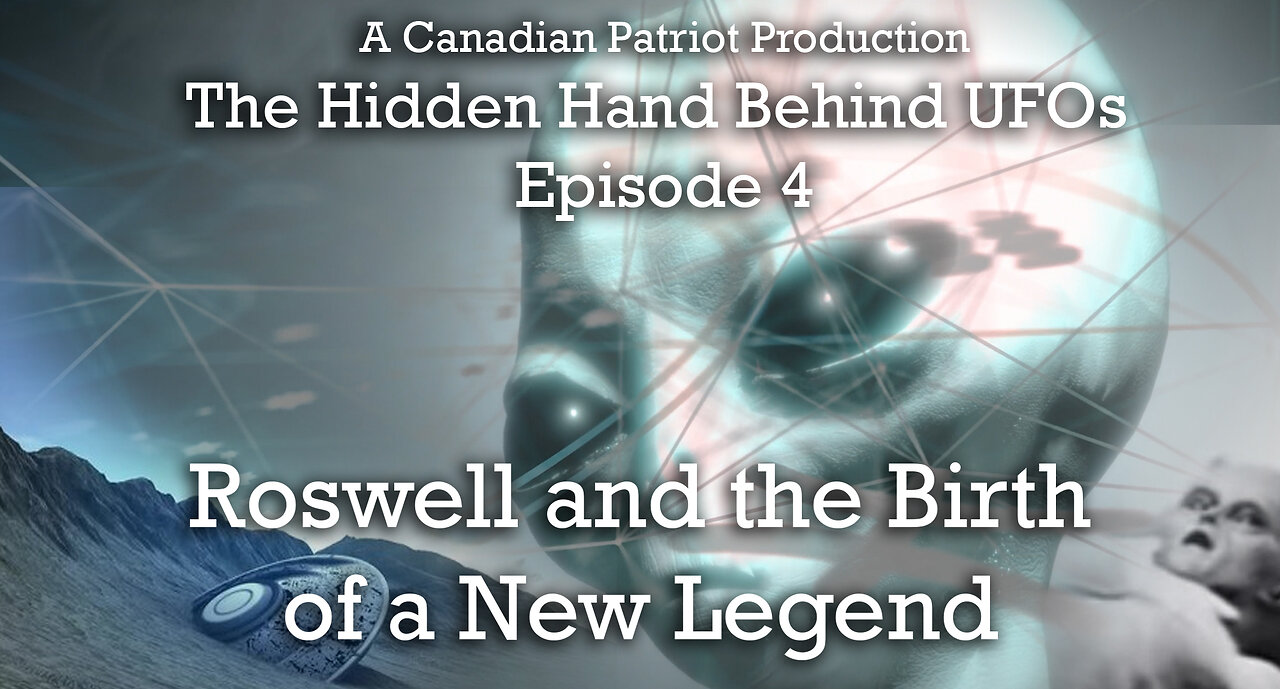 The Hidden Hand Behind UFOs Ep. 4 (Roswell and the Birth of a New Legend)