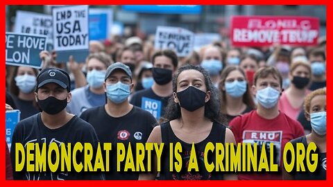 THE DEMONCRAT PARTY IS A CRIMINAL ORG